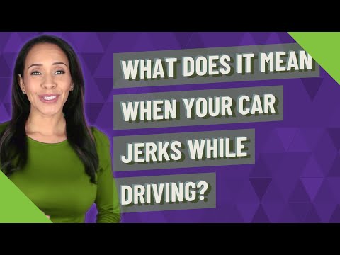 Video: Why Does The Car Jerk On The Move