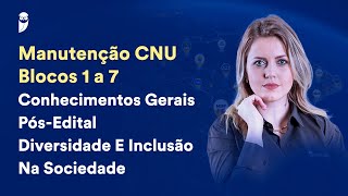 Manutenção CNU - Blocos 1 a 7 - Conhecimentos Gerais Pós-Edital: Diversidade e Inclusão na Sociedade