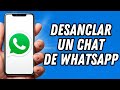 Como desanclar un chat de Whatsapp (TUTORIAL COMPLETO)