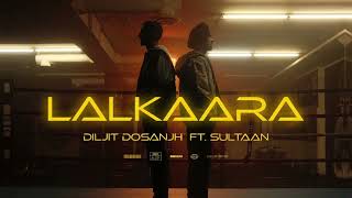 Diljit Dosanjh: Lalkaara (Video) Feat. Sultaan | GHOST | Intense, Raj Ranjodh