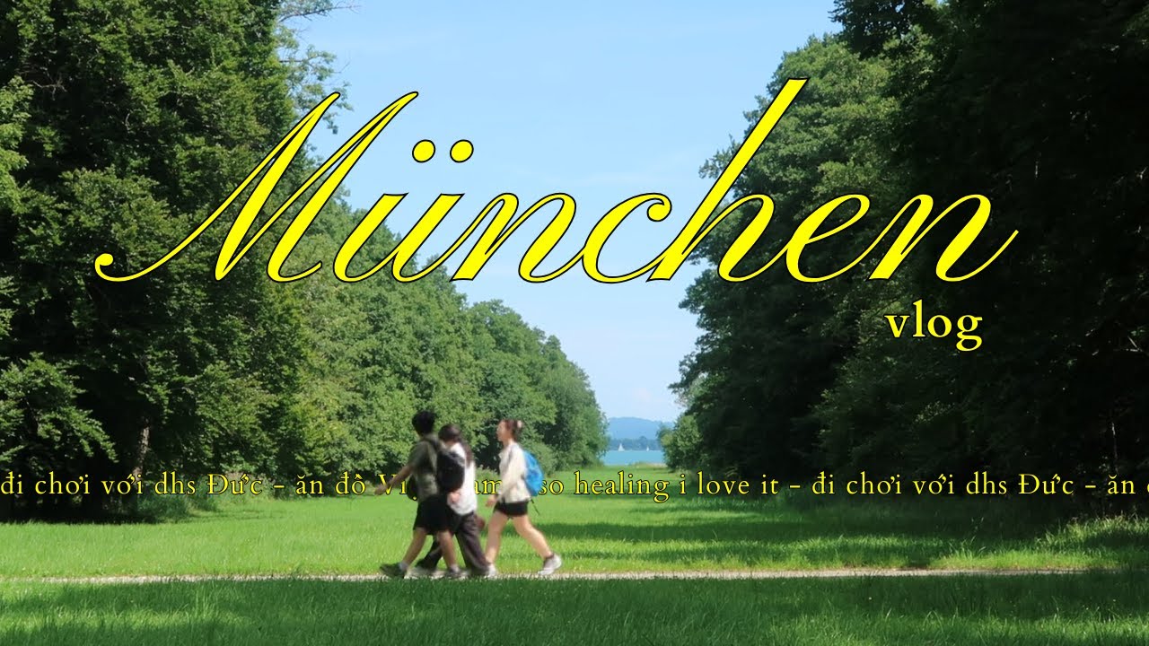 Munich cùng dhs Đức, picnic ở hồ Chiemsee, ăn đồ Việt siu ngon | wlw couple vlog