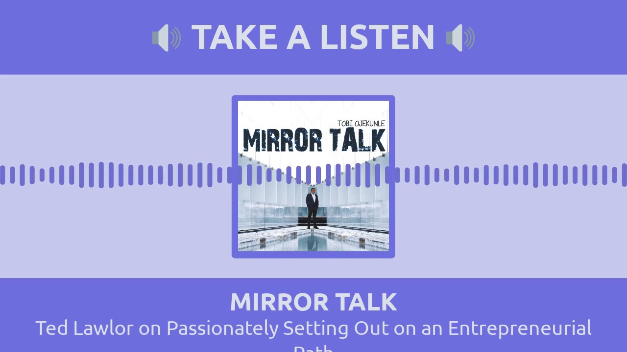 Ted Lawlor on Passionately Setting Out on an Entrepreneurial path || MIRROR TALK