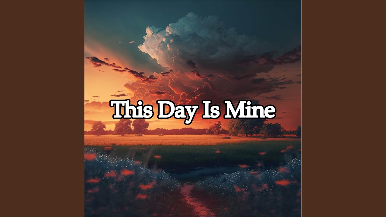 this-day-is-mine-youtube