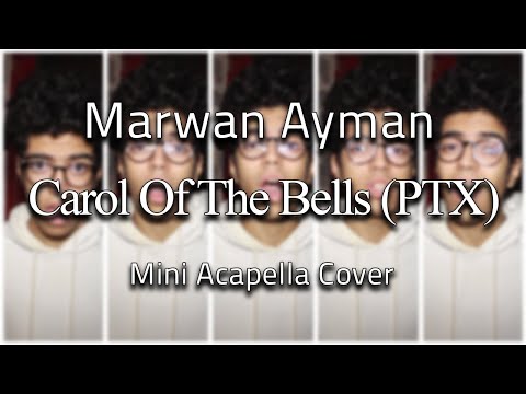 Carol of The Bells (PTX) | Mini Acapella Cover by Marwan Ayman