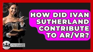How Did Ivan Sutherland Contribute To AR/VR? - History Icons Channel