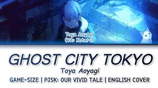 Ghost City Tokyo - Toya Aoyagi [GAME-SIZE] ENGLISH COVER | PJSK: OUR VIVID TALE