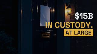 $15 Billion in Custody. The Chairman Is at Large.