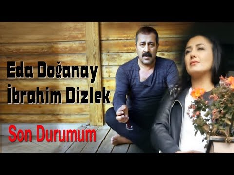 Eda Doğanay & İbrahim Dizlek - Son Durumum (Official Video)