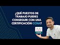 ¿Qué puestos de trabajo puedes conseguir con la certificación CCNA?