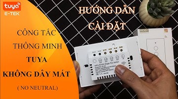 Hướng dẫn cài đặt công tắc thông minh Wifi TUYA không dây Mát (Không dây N) - Hãng MOES