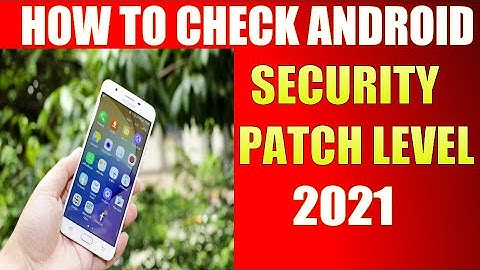How to check Android Security Patch Level