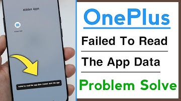 OnePlus Failed To Read The App Data Connot Start The App Problem Solve