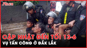 Vụ tấn công ở Đắk Lắk: Công an kêu gọi các đối tượng đầu thú - PLO