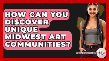 How Can You Discover Unique Midwest Art Communities? - The Midwest Guru