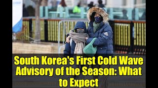 South Korea's First Cold Wave Advisory of the Season: What to Expect
