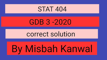 stat 404 GDB 3 solution 2020 by Misbah Kanwal