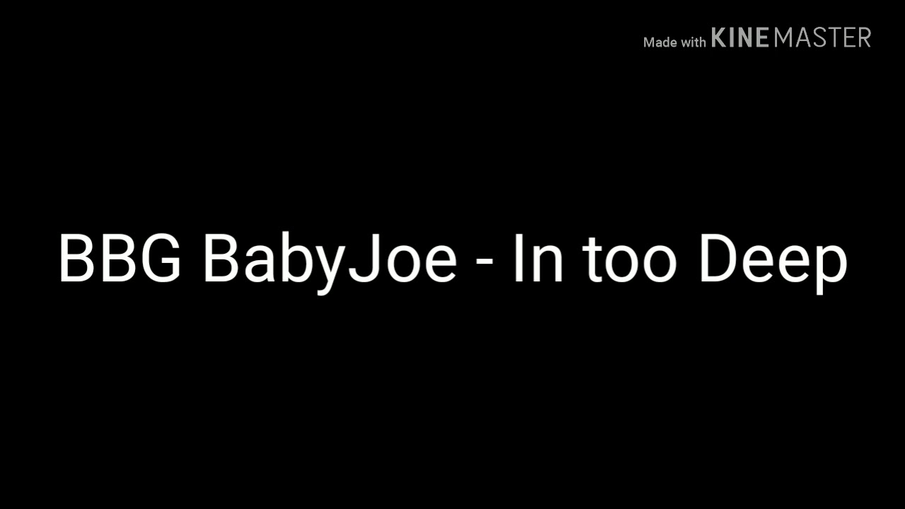 BBG Babyjoe - In too deep (lyrics) - YouTube