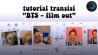 tutorial transisi 'BTS - Film Out' di AM || renndtz