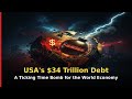 USA's $34 Trillion Debt: A Ticking Time Bomb for the World Economy | Part 1