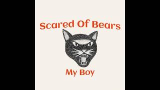 Scared Of Bears - My Boy