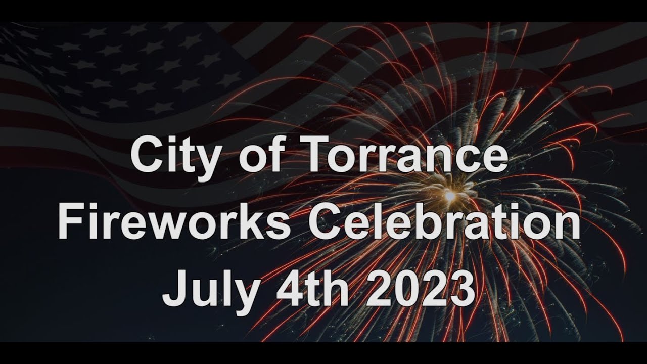 Fireworks Celebration July 4th, 2023 City Of Torrance YouTube