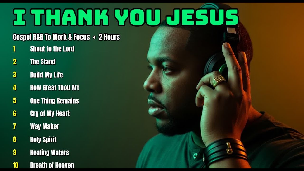 I THANK YOU JESUS † Christian Songs To Concentrate 🎵 Nonstop Gospel R&B Music 2026