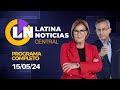 Latina en vivo edicin central  mircoles 15 de mayo de 2024