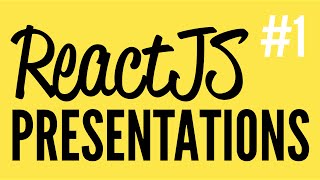 Daily Code #1 - ReactJS Presentations (Part 1)