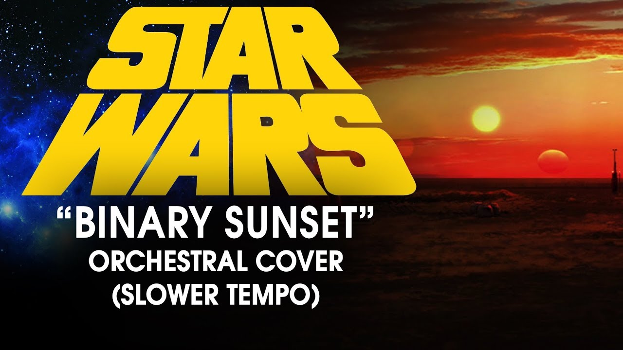 Binary Sunset (Force Theme) - 1:1 Orchestral Cover / Slower Tempo (Star Wars Tribute)