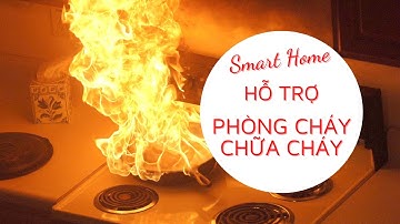 Những thiết bị thông minh smart home hỗ trợ phòng cháy chữa cháy