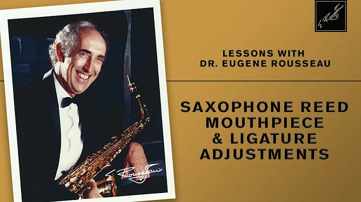 Lessons with Dr. Eugene Rousseau: Saxophone Reed, ...