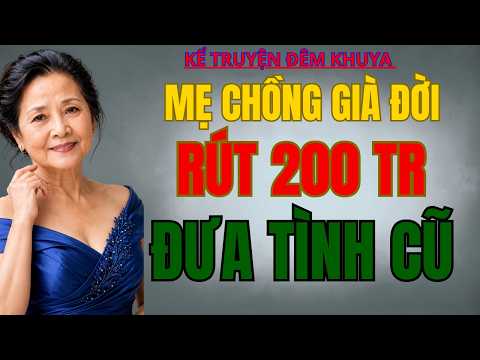 Nghe 1 Lần Nhớ Cả Đời: MẸ CHỒNG GIÀ ĐỜI ĐƯA 200 TR CHO TÌNH CŨ | Đọc Truyện Đêm Khuya Mới Nhất 2026