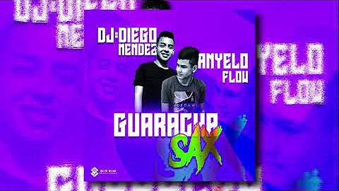 GUARACHA SAX -  DJ  DIEGO MENDEZ FT ANYELO FLOW