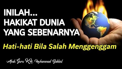 Inilah Sebenarnya Bathin Dunia Yang Allah Ciptakan || KH. Muhammad Bakhiet