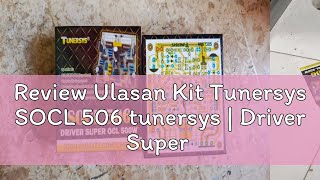 Review Ulasan Kit Tunersys SOCL 506 tunersys | Driver Super OCL 500 watt Tunersis Ts 506