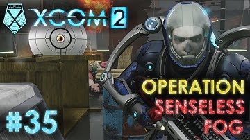 XCOM 2 - #35 - Senseless Fog [Destroy Alien Relay] (Game 1 - Veteran Playthrough)