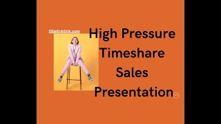 High Pressure Timeshare Sales Presentation