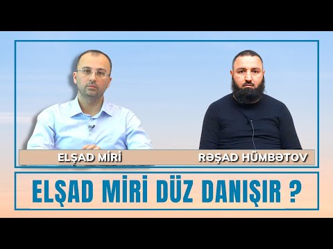 ⛔ Elşad Miri düz danışır? 🌿 Rəşad Hümbətov