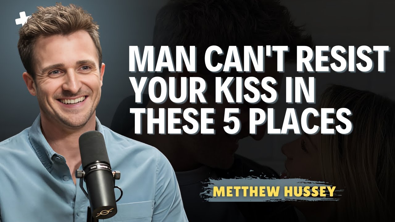 A Man Can't Resist Your Kiss In These 5 Places  || Matthew Hussey Dating Advice