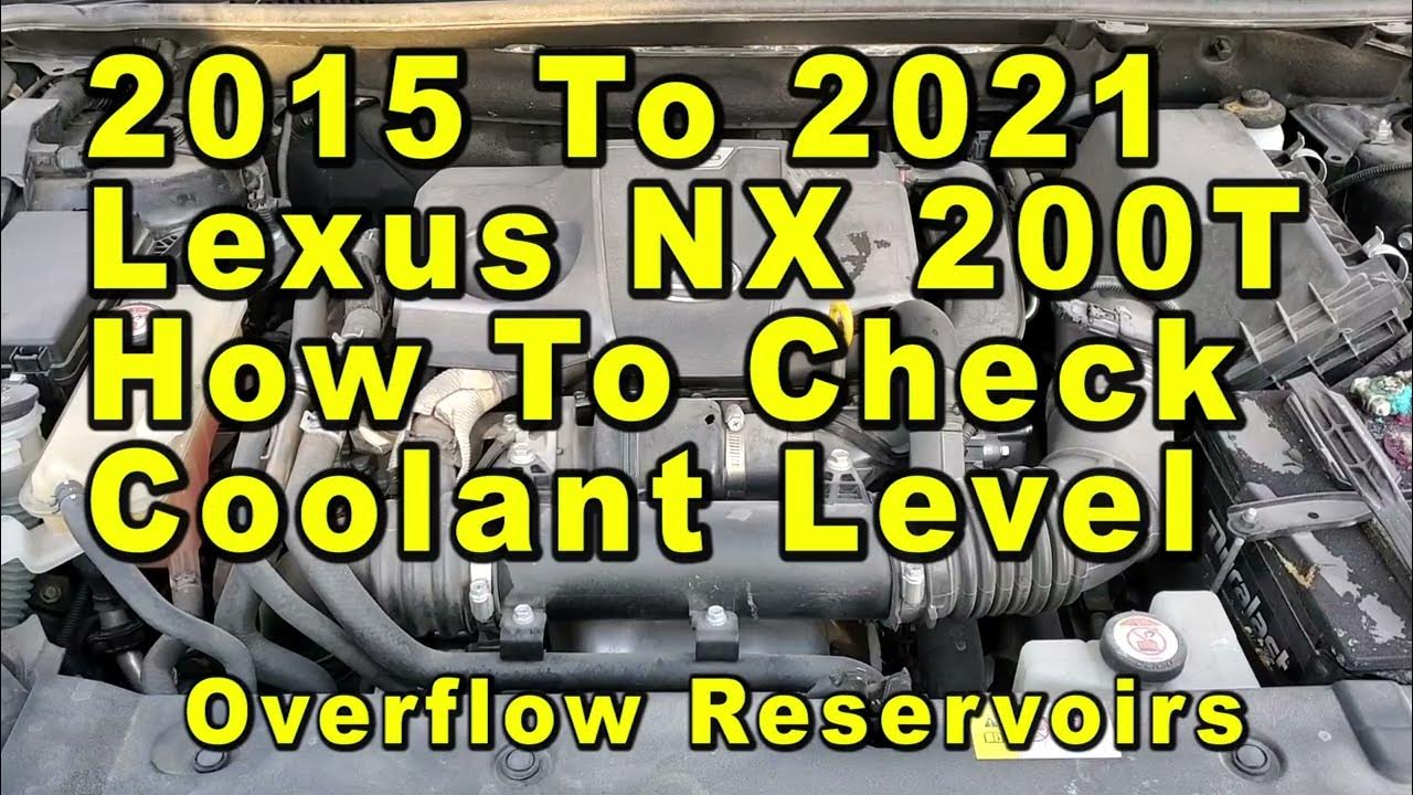 2015 To 2021 Lexus NX 200T How To Check Coolant Antifreeze Level In