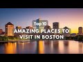 Top 10 amazing travel destinations discoveries in boston exploring boston  must visit places