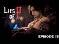 EPISODE 15 LIES OF P BLIND LETS PLAY [1080p 60FPS PS5]- NO COMMENTARY