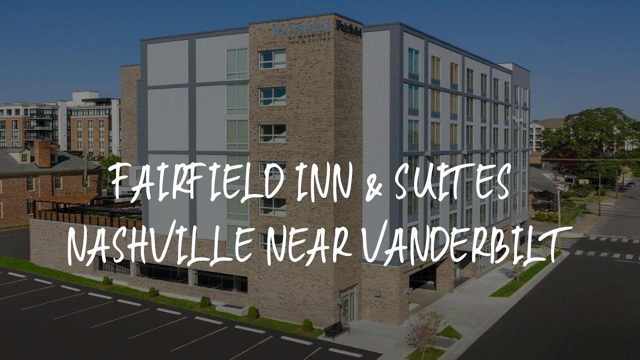 Fairfield Inn & Suites Nashville Near Vanderbilt Review Nashville