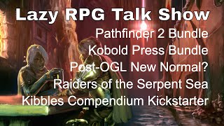 Pathfinder 2 and Kobold Press Bundles, Post-OGL New Normal, Serpent Sea Spotlight–Lazy RPG Talk Show screenshot 5