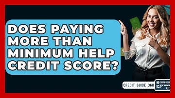 Does Paying More Than Minimum Help Credit Score? | CreditGuide360 News