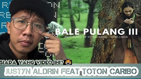 BALE PULANG 3 - JUSTY ALDRIN feat. TOTON CARIBO | AKHIRNYA REACTION LAGI