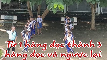 Biến đổi đội hình từ 1 hàng dọc thành 3 hàng dọc và ngược lại