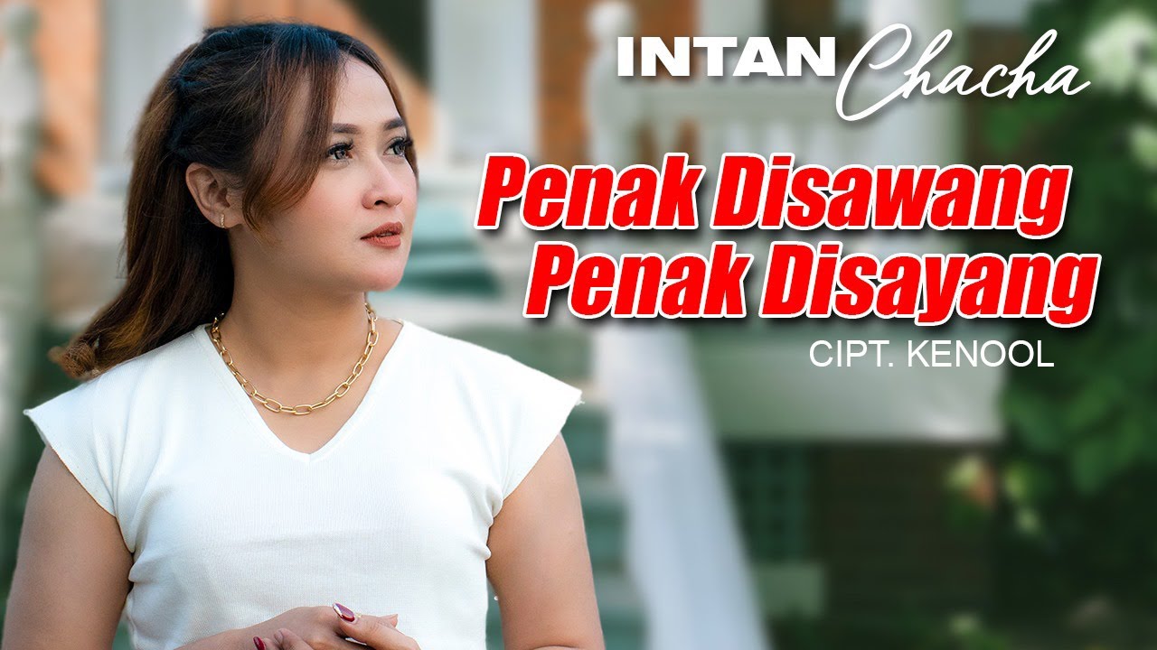 Intan Chacha - PENAK DI SAWANG PENAK DI SAYANG || Lagu Terbaru Intan Chacha (Official Music Video)