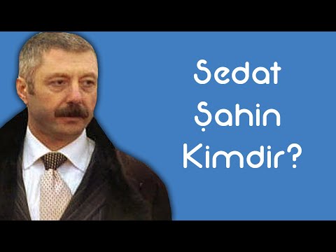 Sedat Şahin Kimdir [KimKim] [Sesli Anlatım]