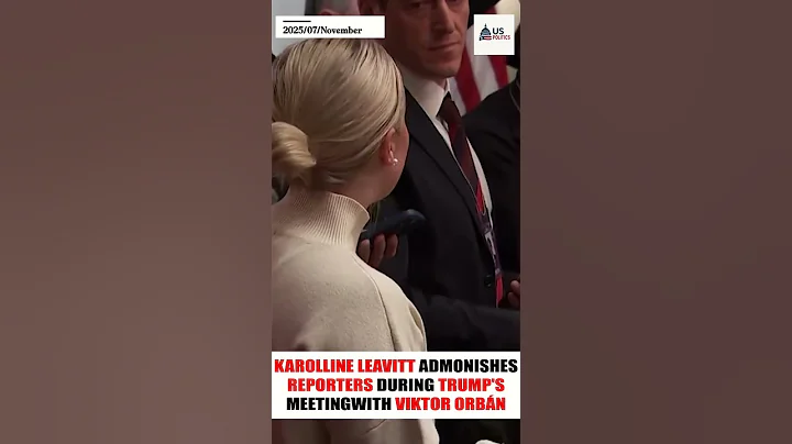 Karolline Leavitt Admonishes Reporters During Trump's Meeting With Viktor Orbán #trump #breakingnews